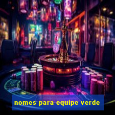 nomes para equipe verde